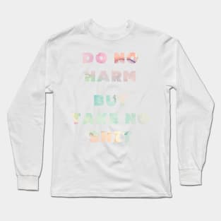 Do No Harm But Take No Shit Long Sleeve T-Shirt